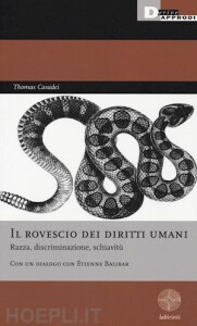 IL ROVESCIO DEI DIRITTI UMANI. Razza, discriminazione, schiavitu'