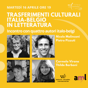 Locandina di un incontro molto interessante tenutosi il 16 aprile 2024 presso l’Istituto Italiano di Cultura di Rue de Livourne con quattro autori italo-belgi. Gli autori hanno preso spunto dalle loro vicende personali e dalla loro storia migratoria per raccontare il proprio rapporto con la letteratura e la professione intrapresa, confrontandosi tra loro e avviando un piacevole interscambio con il pubblico.