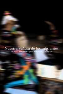 Locandina del film “Nuestra Señora de los Migrantes” (20’), di Daria De Grazia e Michela Buonvino