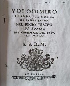 Nel 1787 nel Regio Teatro a Torino è stato presentato il dramma per musica “Volodimiro” composto da Domenico Cimarosa di ispirato dal passato glorioso dei principi kieviani di cui uno, in particolare, “Si rese così celebre colle armi, e col buon governo; che si meritò il sopranome di Grande.  Quanto egli divenne formidabile in guerra, altrettanto si rese celebre nella pace. Volse ogni cura d render felici i suoi regni.” (l’autore del libretto è  Giandomenico Boggi) 